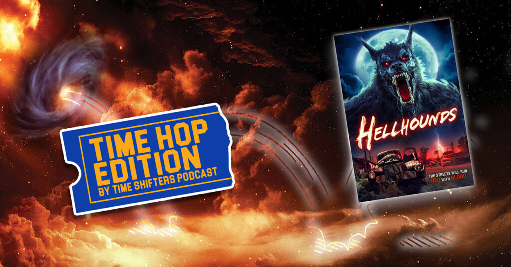 Hellhounds (2024) The Time Shifters Podcast